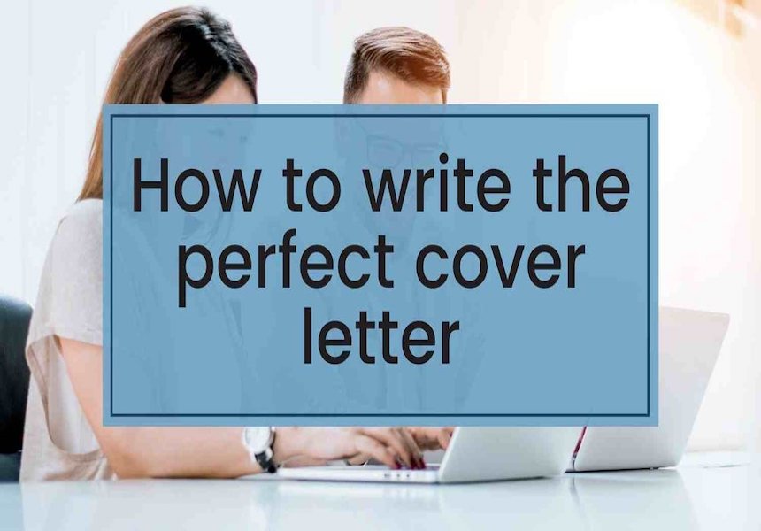 How To Write The Perfect Cover Letter In 2022