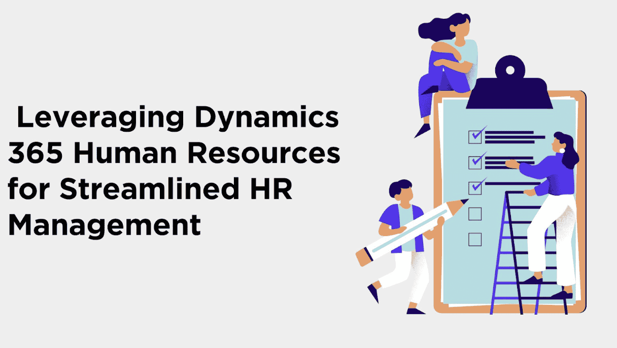 Leveraging Dynamics 365 Human Resources for Streamlined HR Management