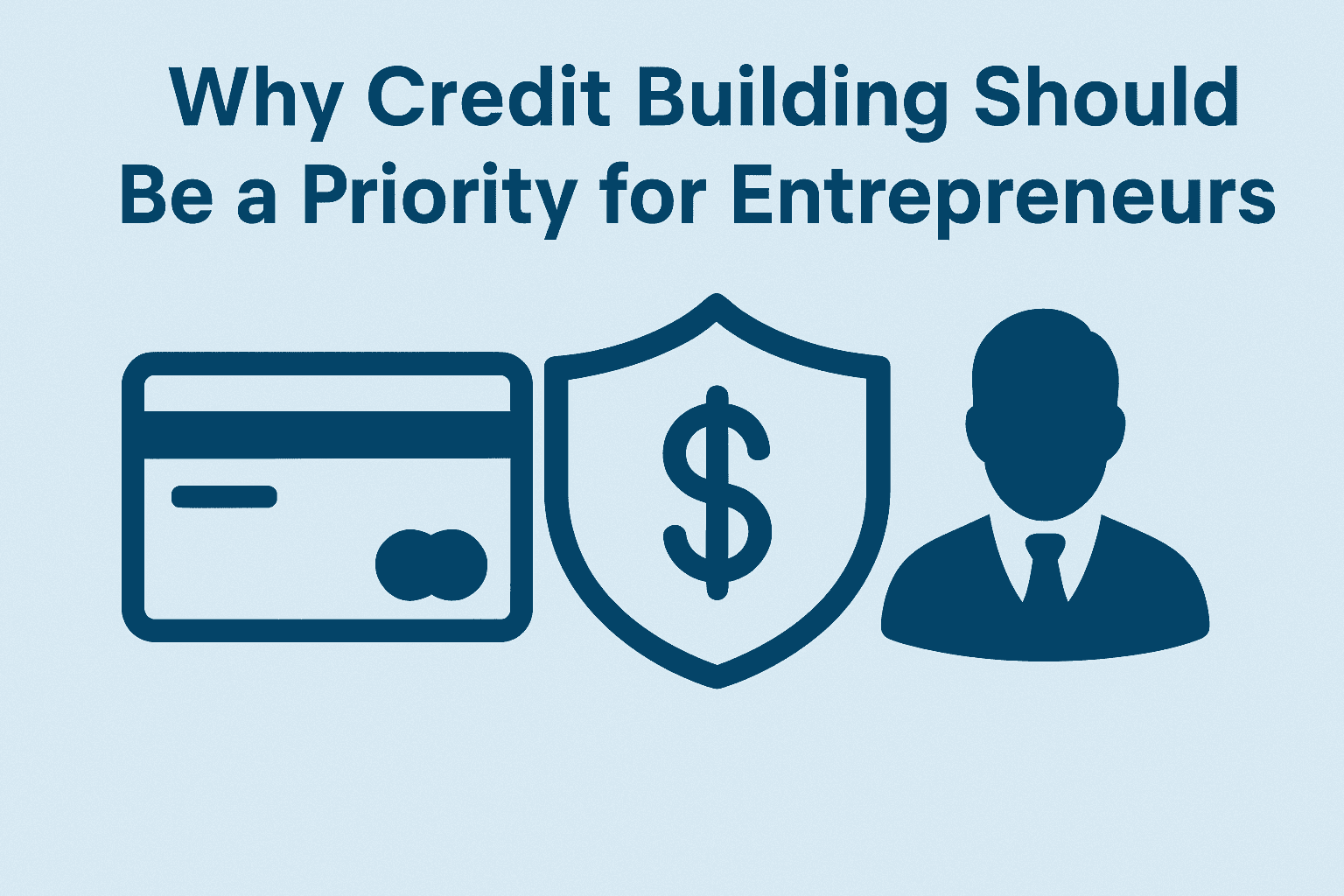 Why Credit Building Should Be a Priority for Entrepreneurs