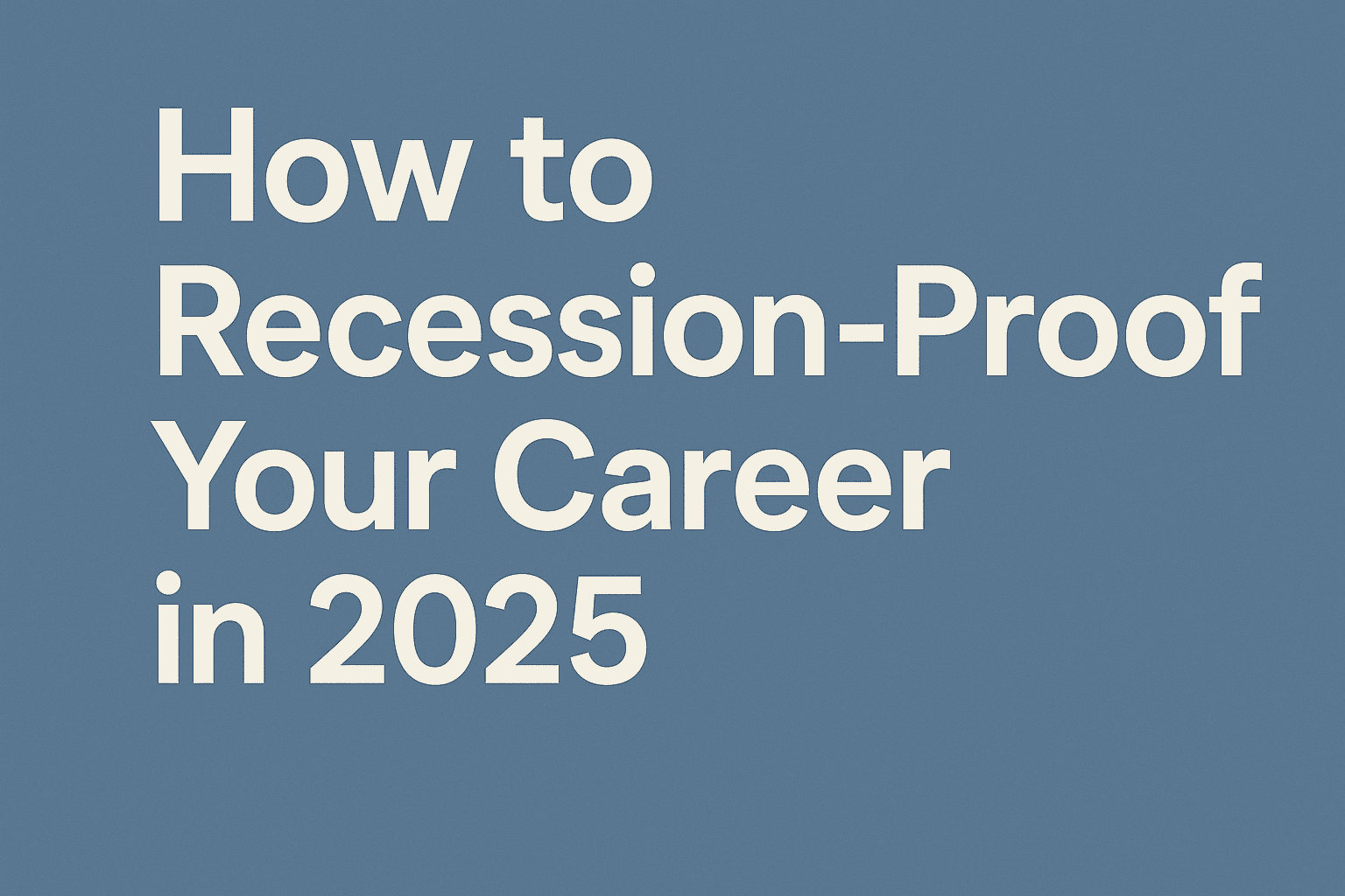 How to Recession Proof Your Career in 2025